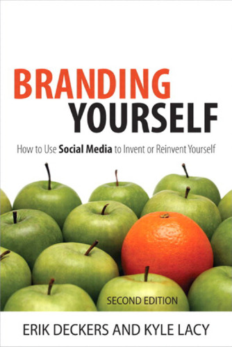 Branding Yourself: How to Use Social Media to Invent or Reinvent Yourself