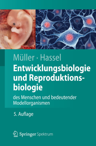 Entwicklungsbiologie und Reproduktionsbiologie des Menschen und bedeutender Modellorganismen