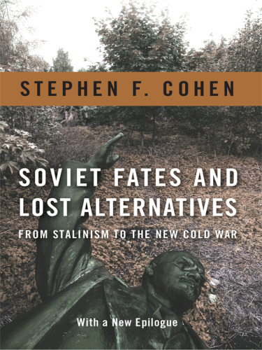 Soviet Fates and Lost Alternatives: From Stalinism to the New Cold War