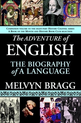 The Adventure of English: The Biography of a Language