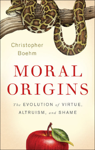 Moral Origins: The Evolution of Virtue, Altruism, and Shame