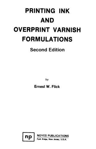 Printing Ink and Overprint Varnish Formulations, 2nd Edition, Second Edition (Paint & Coatings)