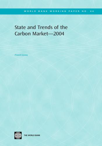 State And Trends Of The Carbon Market 2004 (World Bank Working Papers)