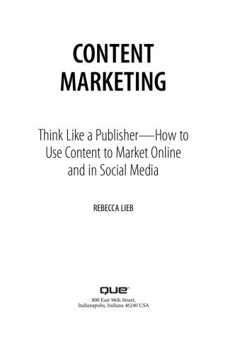 Content Marketing: Think Like a Publisher - How to Use Content to Market Online and in Social Media (Que Biz-Tech)