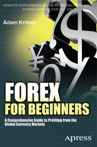 Forex for Beginners: A Comprehensive Guide to Profiting from the Global Currency Markets