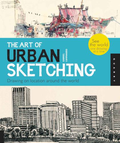 The Art of Urban Sketching: Drawing on Location Around the World