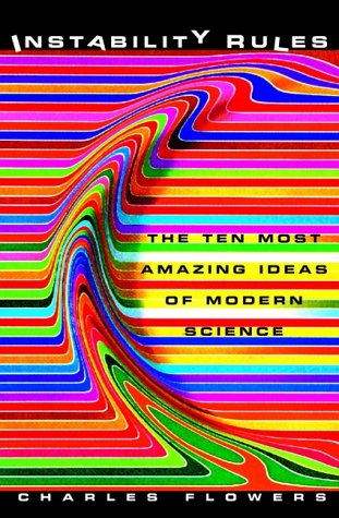 Instability Rules: The Ten Most Amazing Ideas of Modern Science