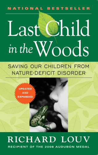 Last Child in the Woods: Saving Our Children From Nature-Deficit Disorder