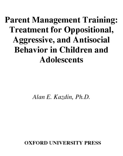 Parent Management Training: Treatment for Oppositional, Aggressive, and Antisocial Behavior in Children and Adolescents