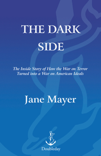 The Dark Side: The Inside Story of How The War on Terror Turned into a War on American Ideals