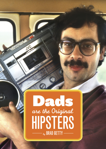 Dads Are the Original Hipsters