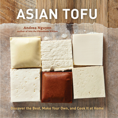 Asian Tofu: Discover the Best, Make Your Own, and Cook It at Home