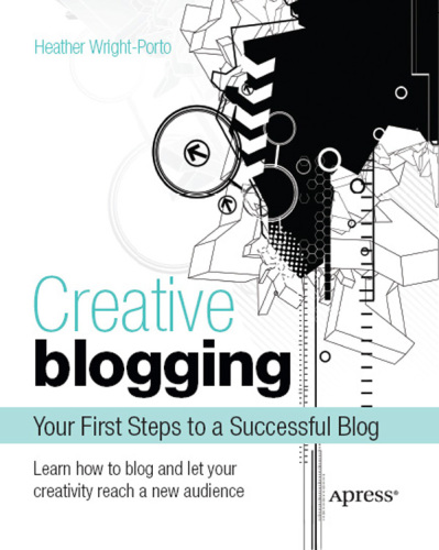 Creative Blogging: Your First Steps to a Successful Blog