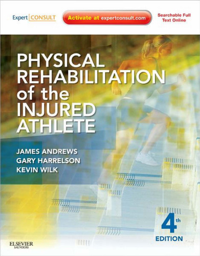 Physical Rehabilitation of the Injured Athlete: Expert Consult - Online and Print, 4e