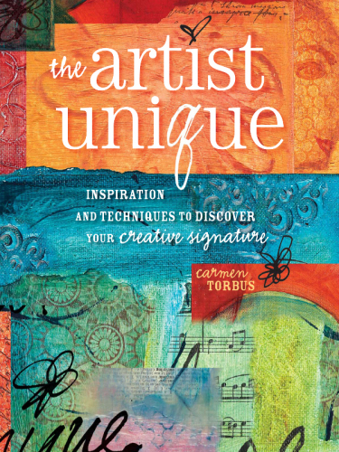 The Artist Unique: Discovering Your Creative Signature Through Inspiration and Techniques