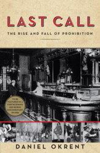 Last Call: The Rise and Fall of Prohibition