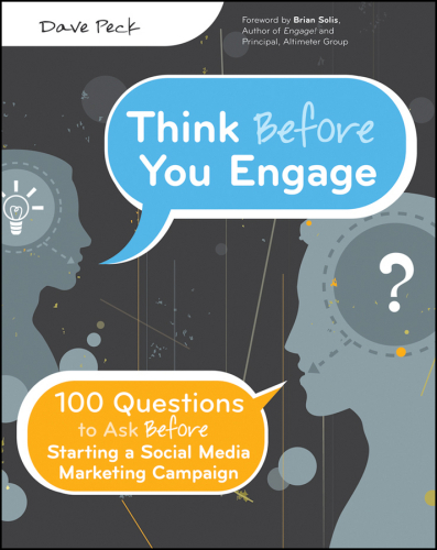 Think Before You Engage: 100 Questions to Ask Before Starting a Social Media Marketing Campaign