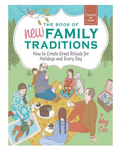 The Book of New Family Traditions: How to Create Great Rituals for Holidays & Everydays