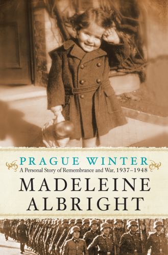 Prague Winter: A Personal Story of Remembrance and War, 1937-1948