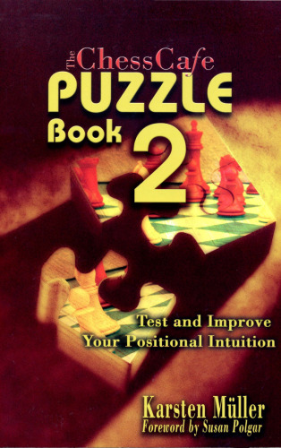 The ChessCafe Puzzle Book 2: Test and Improve Your Positional Intuition