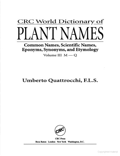 CRC World Dictionary of Plant Names: Common Names, Scientific Names, Eponyms, Synonyms, and Etymology
