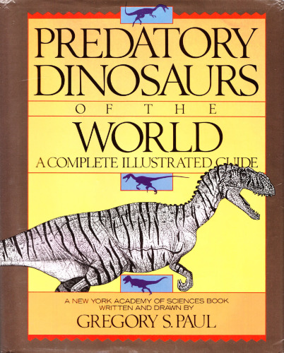 Predatory Dinosaurs of the World: A Complete Illustrated Guide