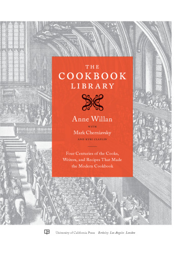 The Cookbook Library: Four Centuries of the Cooks, Writers, and Recipes That Made the Modern Cookbook