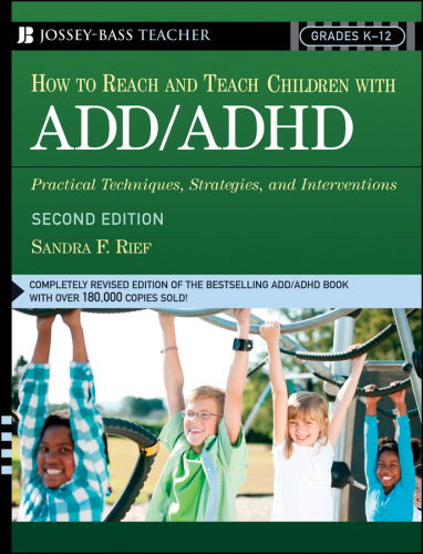 How To Reach And Teach Children with ADD/ADHD: Practical Techniques, Strategies, and Interventions