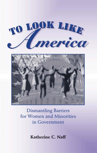 To Look Like America: Dismantling Barriers For Women And Minorities In Government