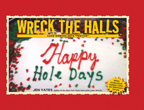 Wreck the Halls: Cake Wrecks Gets 