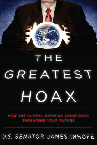 The Greatest Hoax: How the Global Warming Conspiracy Threatens Your Future