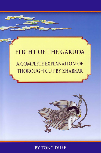 Flight of the Garuda: A Complete Explanation of Thorough Cut by Zhabkar