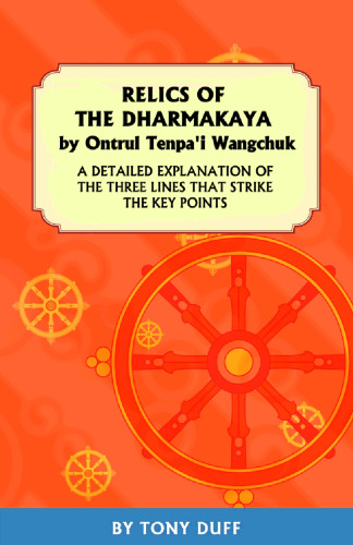 Relics of the Dharmakaya: A Detailed Explantion of the Three Lines That Strike the Key Points