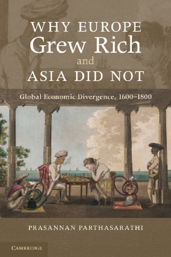 Why Europe Grew Rich and Asia Did Not: Global Economic Divergence, 1600-1850