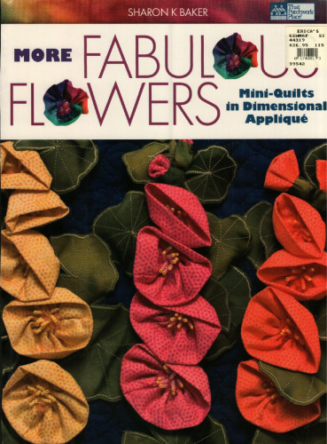 More Fabulous Flowers: Mini-Quilts in Dimensional Applique