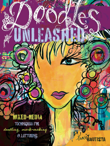 Doodles Unleashed: Mixed-Media Techniques for Doodling, Mark-Making & Lettering