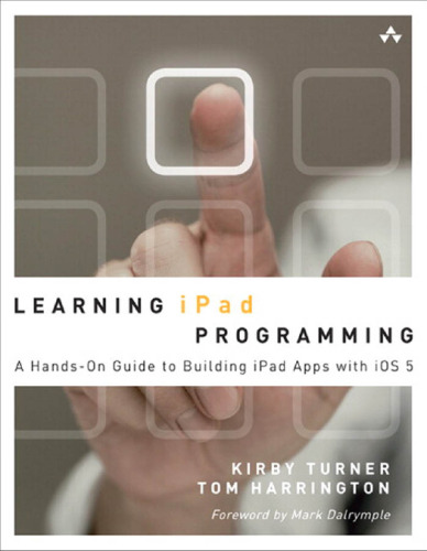 Learning iPad Programming: A Hands-on Guide to Building iPad Apps with iOS 5