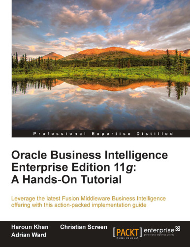 Oracle Business Intelligence Enterprise Edition 11g: A Hands-On Tutorial