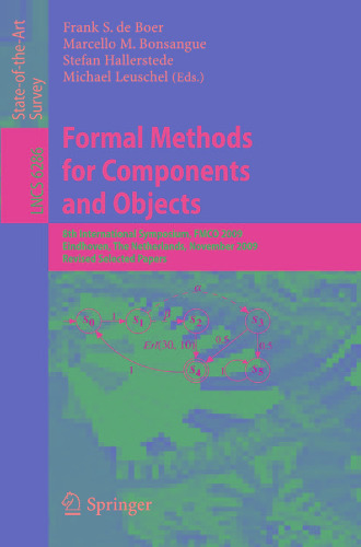 Formal Methods for Components and Objects: 8th International Symposium, FMCO 2009, Eindhoven, The Netherlands, November 4-6, 2009. Revised Selected Papers