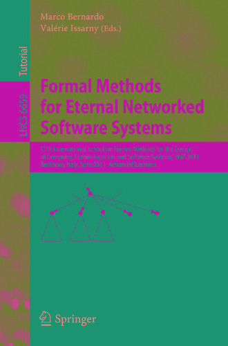 Formal Methods for Eternal Networked Software Systems: 11th International School on Formal Methods for the Design of Computer, Communication and Software Systems, SFM 2011, Bertinoro, Italy, June 13-18, 2011. Advanced Lectures