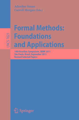 Formal Methods, Foundations and Applications: 14th Brazilian Symposium, SBMF 2011, São Paulo, Brazil, September 26-30, 2011, Revised Selected Papers