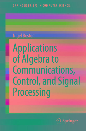 Applications of Algebra to Communications, Control, and Signal Processing