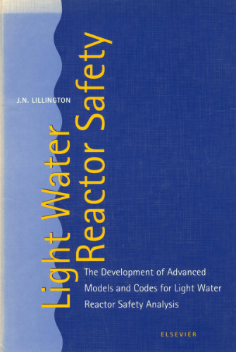 Light water reactor safety : the development of advanced models and codes for light water reactor safety analysis