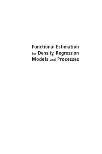 Functional Estimation for Density, Regression Models and Processes