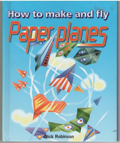 How to make and fly paper planes