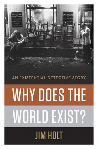 Why Does the World Exist?: An Existential Detective Story