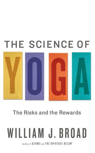 The Science of Yoga: The Risks and the Rewards