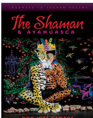 The Shaman and Ayahuasca: Journeys to Sacred Realms