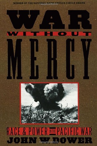 War Without Mercy: Race and Power in the Pacific War