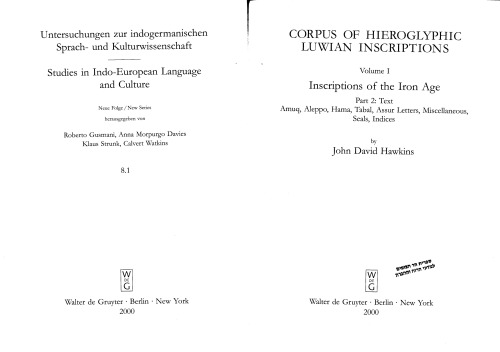 Corpus of Hieroglyphic Luwian Inscriptions: Vol. 1. Inscriptions of the Iron Age: Part 2. Amuq, Aleppo, Hama, Tabal, Assur Letters, Miscellaneous, Seals, Indices